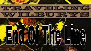 TRAVELING WILBURYS - End Of The Line (Lyric Video)