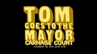 Tom Goes to The Mayor Season 1 (2004) Carnage Count