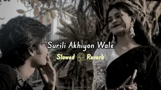 Surili Akhiyon Wale - Rahat Fateh Ali Khan | Slowed Reverb