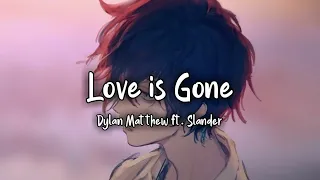 「Nightcore」Love is Gone - Dylan Matthew ft. Slander (lyrics)