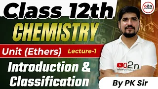 Class 12 th | Chemistry | Unit (Ethers) | Introduction & Classification  | By P .K. Sir