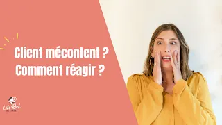 Client mécontent ? Comment réagir ?