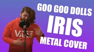 Goo Goo Dolls - Iris [METAL COVER]