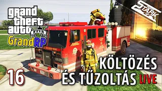 GTA 5 GrandRP - 16.Rész (📦Költözés és Nagy Csapatos Tűzoltás🚒) - Stark LIVE