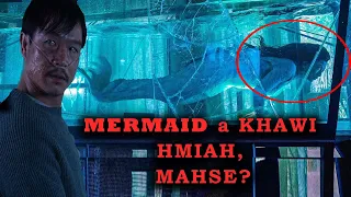 MERMAID hliamtuar a hmu, inah hawn in a KHAWU hmak, MAHSE ?? || MOVIE RECAP ||