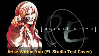 Parasite Eve: Arise Within You (Fl Studio Cover)