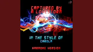 Captured by a Lovestorm (In the Style of Carola) (Karaoke Version)