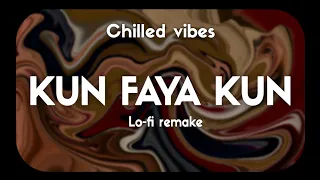 Kun faya Kun - A.R Rahman, Mohit Chauhan  [Lo-fi Remake] | chilled vibes | Bollywood Lo-fi