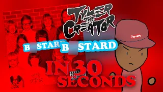 Tyler, The Creator’s B*stard In 30 Seconds