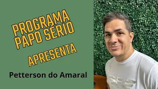 PROGRAMA PAPO SÉRIO COM PETTERSON DO AMARAL - RECICLANDO A VIDA
