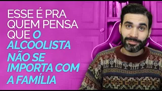 Se você acha que o alcoólatra não se importa com a família veja esse vídeo