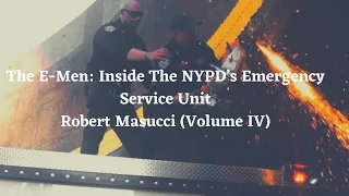 Episode 109: The E-Men: Inside The NYPD’s Emergency Service Unit - Robert Masucci (Volume IV)