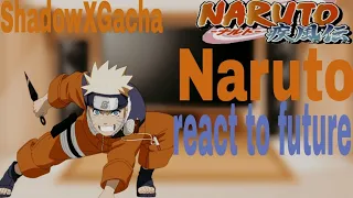 Naruto characters react to Naruto+10 hokages (ShadowXGacha)