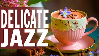 Delicate Jazz ☕ Gentle Jazz & Bossa Nova Spring is full of Positive Energy to relax, study and work