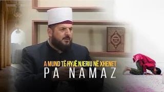 A mund të hyj njeriu në xhennet pa namaz - Dr. Shefqet Krasniqi | SHKËPUTJE