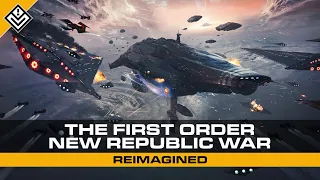 Part 3 | The First Order - New Republic War Reimagined | Star Wars