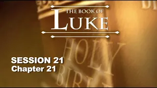 Chuck Missler - Luke (Session 21) Chapter 21