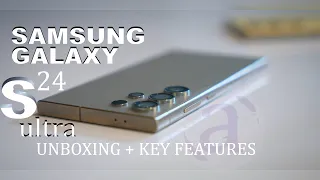 SamSung S24 Ultra Unboxing and Key Features