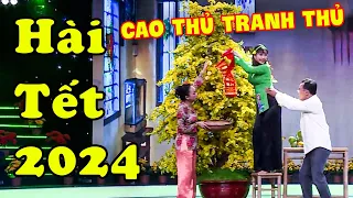 Hài Tết 2024 | Cười Rớt Hàm Hài Cao Thủ Không Bằng Tranh Thủ | Hài Tết Mới Nhất 2024