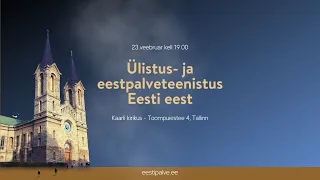 ÜLISTUS- JA EESTPALVETEENISTUS EESTI EEST (23.02.2024 Kaarli kirikus)