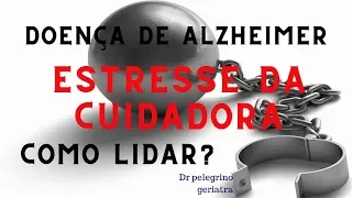 Alzheimer, o estresse da cuidadora, como superar? Conheça com identificar e superar o estresse