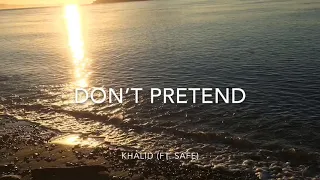 Khalid - Don’t Pretend (lyrics) (ft.SAFE)