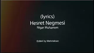 Hesret negmesi | Nigar Muharrem (Lyrics)-(Sözler ekranda)