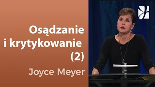 Osądzanie i krytykowanie (2) | Joyce Meyer | Kształtowanie charakteru