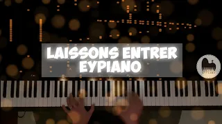 Laissons entrer (Piano cover by EYPiano)