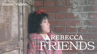 REBECCA "FRIENDS" MUSIC VIDEO