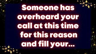 Someone has overheard your call at this time for this reason and fill your... Universe message