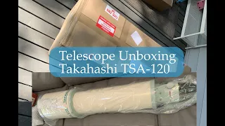 (2023) Unboxing Takahashi TSA-120 APO Refractor Telescope: A Dream Come True