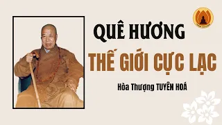 Quê Hương Cực Lạc - Bậc Chân Tu HT. Tuyên Hoá