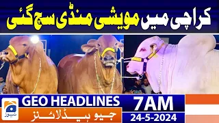 Geo Headlines at 7 AM - Maweshi Mandi in Karachi 2024 Begins | 24th May 2024