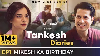 Tankesh Diaries | EP1 - Mikesh Ka Birthday | Ft. Sumeet Vyas, Nidhi Singh | The Viral Fever