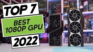 Top 7 Best 1080p GPU In 2022