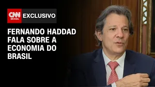 Fernando Haddad fala sobre a economia do Brasil | CNN 360º