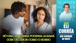 Só uma macumba poderia acabar com um amor como o nosso | Eli Corrêa Oficial |