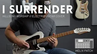 I Surrender - Hillsong Worship - Electric guitar cover w/ Line 6 Helix