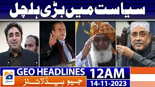 Geo Headlines 12 AM | Big upheaval in politics | 14 Nov 2023