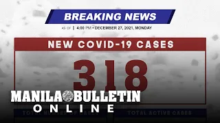 DOH reports 318 new cases, bringing the national total to 2,838,792, as of DECEMBER 27, 2021