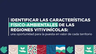 Identificar las características físico ambientales de las regiones vitivinícolas.