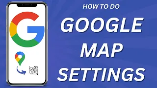 How to do Google Map settings (2023)