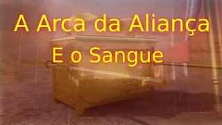 A Arca da Aliança e o Sangue