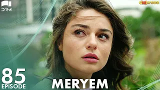 MERYEM - Episode 85 | Turkish Drama | Furkan Andıç, Ayça Ayşin | Urdu Dubbing | RO1G