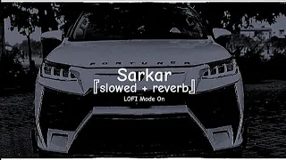 Sarkar - Lofi || Slowed and Reverb || Jaura Phagwara || LOFI Mode On