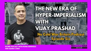 The New Era of Hyper-imperialism with Vijay Prashad