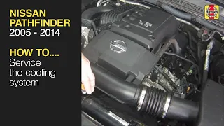 How to Service the cooling system on the Nissan Pathfinder 2005 to 2014