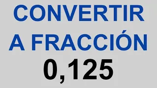 Pasar a FRACCIÓN 0,25 -  Convertir NÚMEROS DECIMALES a FRACCIONES - EJEMPLO 0.125