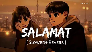 Salamat (Slowed + Reverb) | Arijit Singh, Tulsi Kumar, Amaal Mallik | Sarbjit | SR Lofi